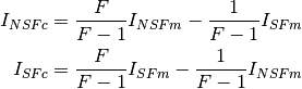 I_{NSFc}=\frac{F}{F-1}I_{NSFm}-\frac{1}{F-1}I_{SFm}\\
I_{SFc}=\frac{F}{F-1}I_{SFm}-\frac{1}{F-1}I_{NSFm}