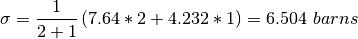 \sigma = \frac{1}{2+1}\left( 7.64*2 + 4.232*1\right) = 6.504\ barns