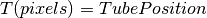 T(pixels) = TubePosition