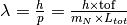 \lambda = \frac{h}{p} = \frac{h \times \mathrm{tof}}{m_N \times L_{tot}}