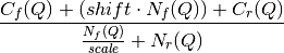 \frac{C_f(Q)+(shift\cdot N_f(Q))+C_r(Q)}{\frac{N_f(Q)}{scale} + N_r(Q)}