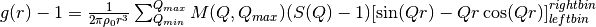 g(r)-1 =  \frac{1}{2\pi \rho_0 r^3} \sum_{Q_{min}}^{Q_{max}} M(Q,Q_{max})(S(Q)-1)[\sin(Qr) - Qr\cos(Qr)]^{right bin}_{left bin}