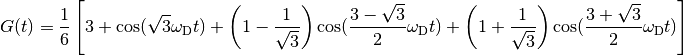 G(t)=\frac{1}{6}\left[3+\cos(\sqrt{3} \omega_\text{D} t)+\left(1-\frac{1}{\sqrt{3}}\right)\cos(\frac{3-\sqrt{3}}{2}\omega_\text{D} t)+\left(1+\frac{1}{\sqrt{3}}\right)\cos(\frac{3+\sqrt{3}}{2}\omega_\text{D} t)\right]