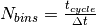 N_{bins} = \frac{t_{cycle}}{\Delta t}