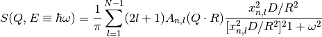 S(Q,E\equiv \hbar \omega) = \frac{1}{\pi} \sum_{l=1}^{N-1} (2l+1) A_{n,l} (Q\cdot R) \frac{x_{n,l}^2 D/R^2}{[x_{n,l}^2 D/R^2]^21+\omega^2}