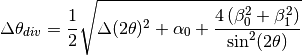 \Delta\theta_{div} = \frac{1}{2}
\sqrt{\Delta(2\theta)^2 + \alpha_0
+ \frac{4\left(\beta_0^2 + \beta_1^2\right)}{\sin^2(2\theta)}}