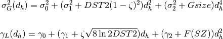 \sigma_G^2(d_h) = \sigma_0^2 + (\sigma_1^2 + DST2(1-\zeta)^2)d_h^2 + (\sigma_2^2 + Gsize)d_h^4 \\

\gamma_L(d_h) = \gamma_0 + (\gamma_1 + \zeta\sqrt{8\ln2DST2})d_h + (\gamma_2+F(SZ))d_h^2