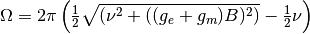 \Omega = 2\pi\left(\frac{1}{2}\sqrt{(\nu^2+((g_e+g_m)B)^2)} - \frac{1}{2}\nu\right)
