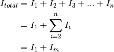 I_{total} &= I_1 + I_2 + I_3 + ... + I_n \\
           &= I_1 + \sum_{i=2}^{n} I_i \\
           &= I_1 + I_m