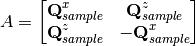 A = \begin{bmatrix}
\textbf{Q}_{sample}^x & \textbf{Q}_{sample}^z \\
\textbf{Q}_{sample}^z & -\textbf{Q}_{sample}^x
\end{bmatrix}