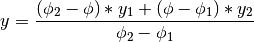 y = \frac{(\phi_2 - \phi) * y_1 + (\phi - \phi_1) * y_2}{\phi_2 - \phi_1}