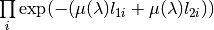 \prod\limits_{i} \exp(-(\mu(\lambda)l_{1i} + \mu(\lambda)l_{2i}))