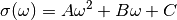 \sigma(\omega) = A \omega^2 + B \omega + C