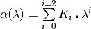 \alpha(\lambda) =\sum\limits_{i=0}^{i=2} K_{i}\centerdot\lambda^i