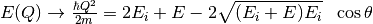 E(Q) \rightarrow \frac{\hbar Q^2}{2m} = 2E_i + E -2\sqrt{(E_i+E)E_i} \ \ \cos\theta