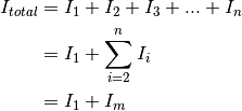 I_{total} &= I_1 + I_2 + I_3 + ... + I_n \\
&= I_1 + \sum_{i=2}^{n} I_i \\
&= I_1 + I_m